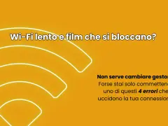 Wi-Fi lento e film che si bloccano? Non serve cambiare gestore, forse stai solo commettendo 4 errori che uccidono la tua connessione.