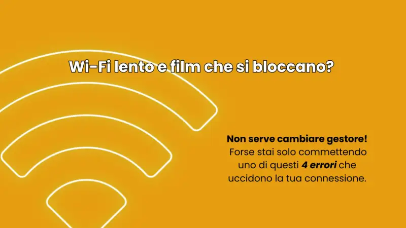 Wi-Fi lento e film che si bloccano? Non serve cambiare gestore, forse stai solo commettendo 4 errori che uccidono la tua connessione.